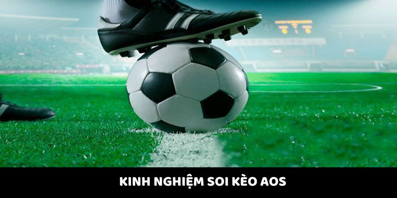 Kinh nghiệm soi kèo AOS thể thao là gì? Kinh nghiệm soi kèo AOS thể thao là gì?